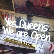 Yes Queens We Are Open White Neon Sign