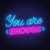 You Are Enough Neon Sign