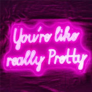 You Are Like Really Pretty Led Neon Sign