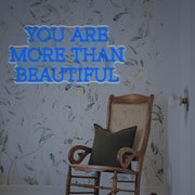 You Are More Than Beautiful LED Neon Sign