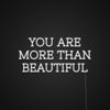 You Are More Than Beautiful Mothers Day Neon Sign