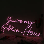 You Are My Golden Hour Pink Neon Sign