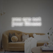 You Are Not Your Illness LED Neon Sign