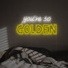 You Are So Golden LED Neon Sign