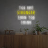 You Are Stronger Than You Think LED Neon Sign