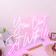 You Cant Sit With Us Pink Neon Sign