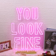 You Look Fine Pink Custom Neon Sign