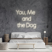 You Me And The Dog Neon Sign