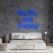 You Me And The Dog Neon Sign