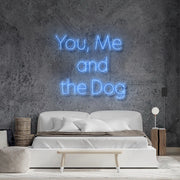 You Me And The Dog Neon Sign