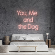 You Me And The Dog Neon Sign