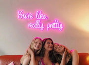 You're Like Really Pretty Neon Sign Led Neon Sign