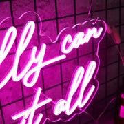 You Really Can Have It All Neon Sign