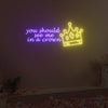 You Should See Me In A Crown Neon Sign Fashion Custom Neon Sign Lights Night Lamp Led Neon Sign Light For Home Party