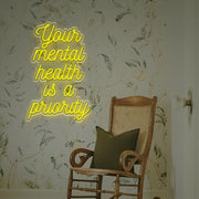 Your Mental Health Is A Priority LED Neon Sign