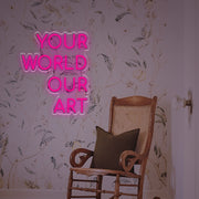 Your World Our Art LED Neon Sign