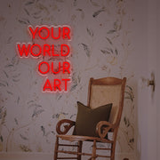 Your World Our Art LED Neon Sign