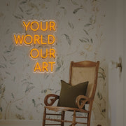 Your World Our Art LED Neon Sign