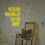 Your World Our Art LED Neon Sign