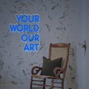 Your World Our Art LED Neon Sign