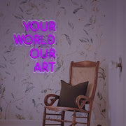 Your World Our Art LED Neon Sign