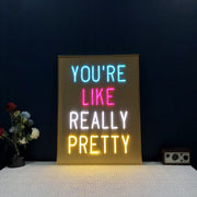 Youre Like Really Pretty On Picture Frame Neon Sign