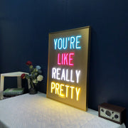 Youre Like Really Pretty On Picture Frame Neon Sign