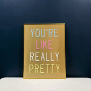 Youre Like Really Pretty On Picture Frame Neon Sign