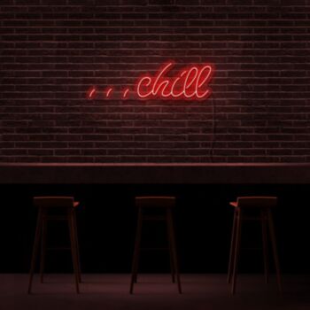 Chill Neon Sign