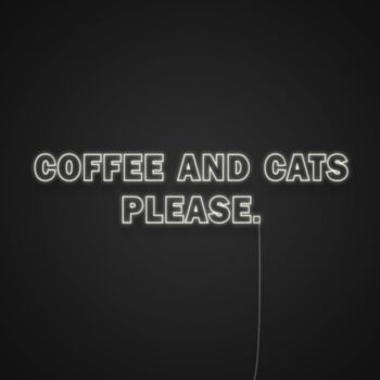 Coffee And Cats Please Neon Sign