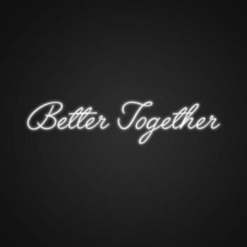 Custom Better Together Neon Sign NE1101016