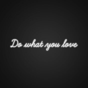 Do What You Love Neon Sign