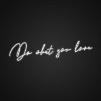 Do What You Love Sign Neon Sign