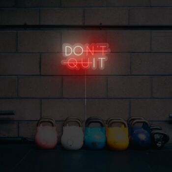 Dont Quit Neon Sign