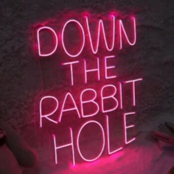 Down The Rabbit Hole Neon Sign