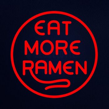 Eat More Ramen Neon Sign