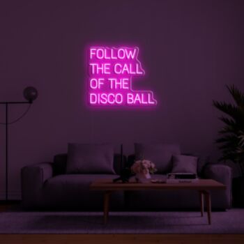 Follow The Call Of The Disco Ball Neon Sign NE7025-1