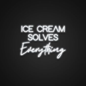 Ice Cream Solves Everything Neon Sign