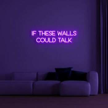 If These Walls Could Talk Neon Sign