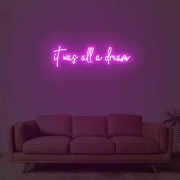 It Was All A Dream 3 Neon Sign