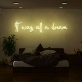 It Was All A Dream Neon Sign