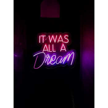 It Was All A Dream Neon Sign