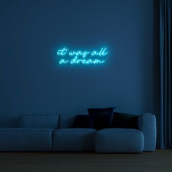 It Was All A Dream Neon Sign