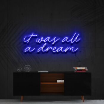 It Was All A Dream Neon Sign