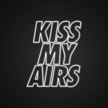 Kiss My Airs Neon Sign