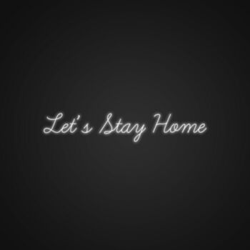 Lets Stay Home Sign Neon Sign