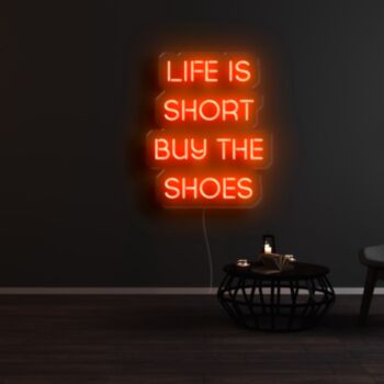 Life Is Short Buy The Shoes Neon Sign