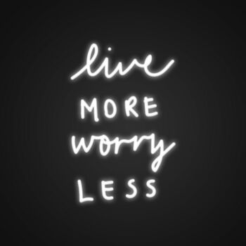 Live More Worry Less Neon Sign