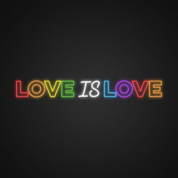 Love Is Love Neon Sign