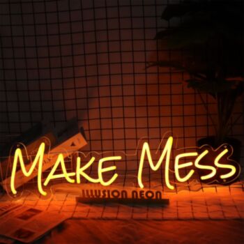 Make Mess Neon Sign